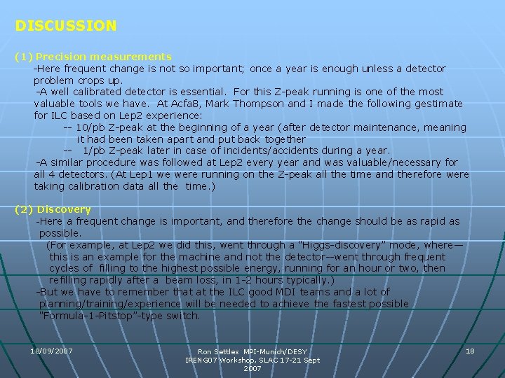 DISCUSSION (1) Precision measurements -Here frequent change is not so important; once a year DISCUSSION (1) Precision measurements -Here frequent change is not so important; once a year