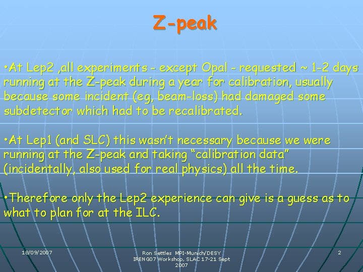 Z-peak • At Lep 2 , all experiments - except Opal - requested ~ Z-peak • At Lep 2 , all experiments - except Opal - requested ~