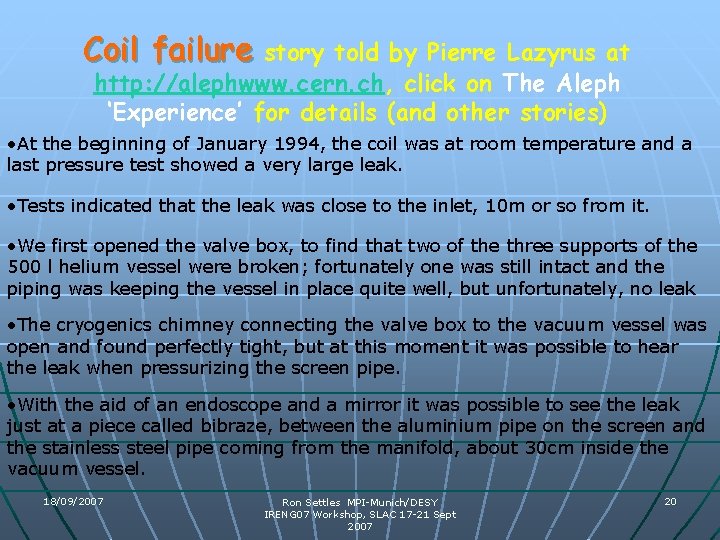 Coil failure story told by Pierre Lazyrus at http: //alephwww. cern. ch, click on Coil failure story told by Pierre Lazyrus at http: //alephwww. cern. ch, click on