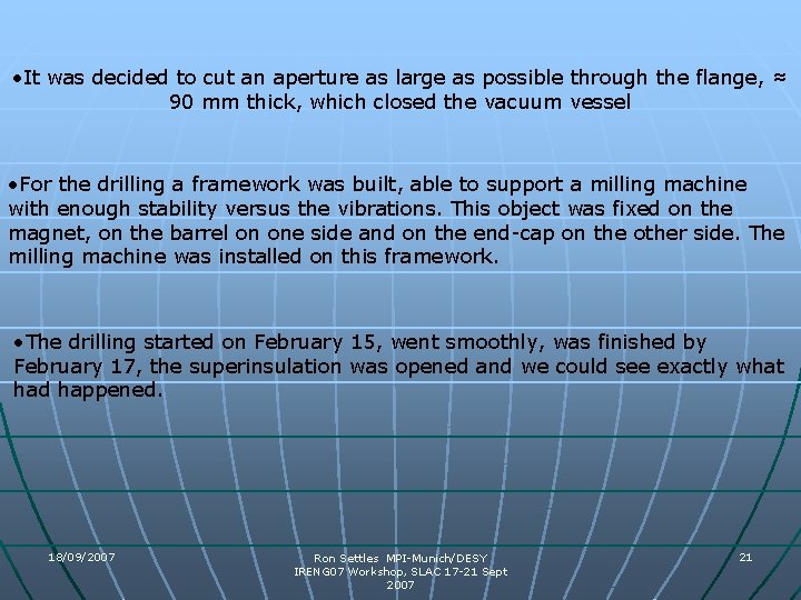 • It was decided to cut an aperture as large as possible through • It was decided to cut an aperture as large as possible through