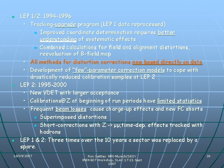 n n n LEP 1/2: 1994 -1996 • Tracking-upgrade program (LEP 1 data reprocessed) n n n LEP 1/2: 1994 -1996 • Tracking-upgrade program (LEP 1 data reprocessed)