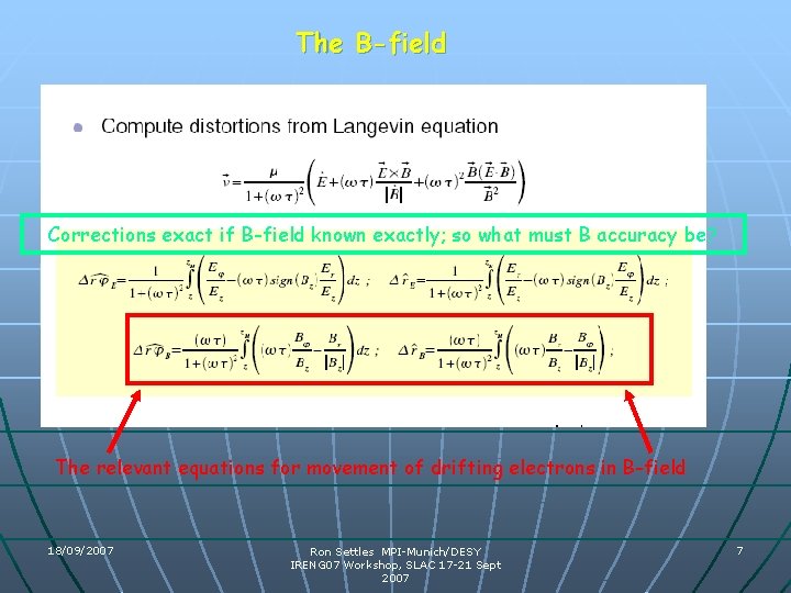 The B-field Corrections exact if B-field known exactly; so what must B accuracy be? The B-field Corrections exact if B-field known exactly; so what must B accuracy be?