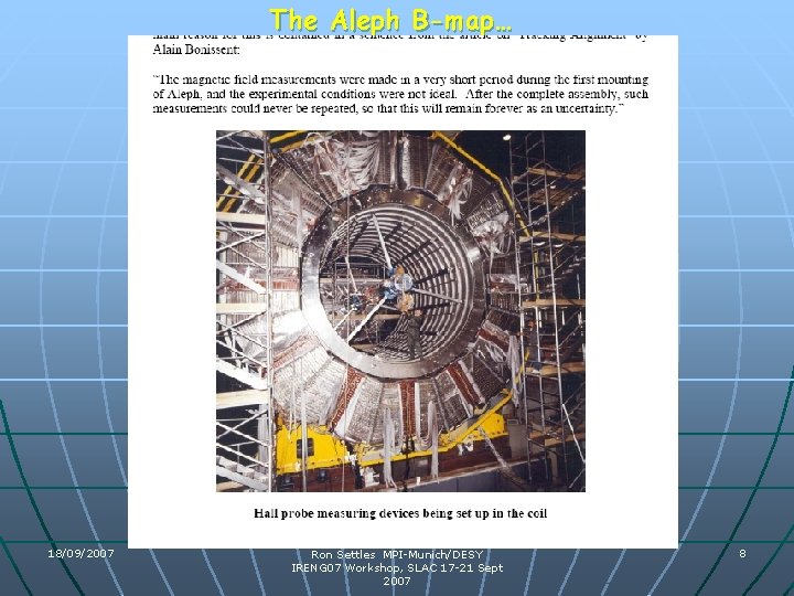 The Aleph B-map… 18/09/2007 Ron Settles MPI-Munich/DESY IRENG 07 Workshop, SLAC 17 -21 Sept The Aleph B-map… 18/09/2007 Ron Settles MPI-Munich/DESY IRENG 07 Workshop, SLAC 17 -21 Sept