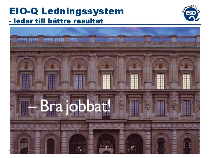 EIO-Q Ledningssystem - leder till bättre resultat www. eio. se 2007 -03 -01 OH