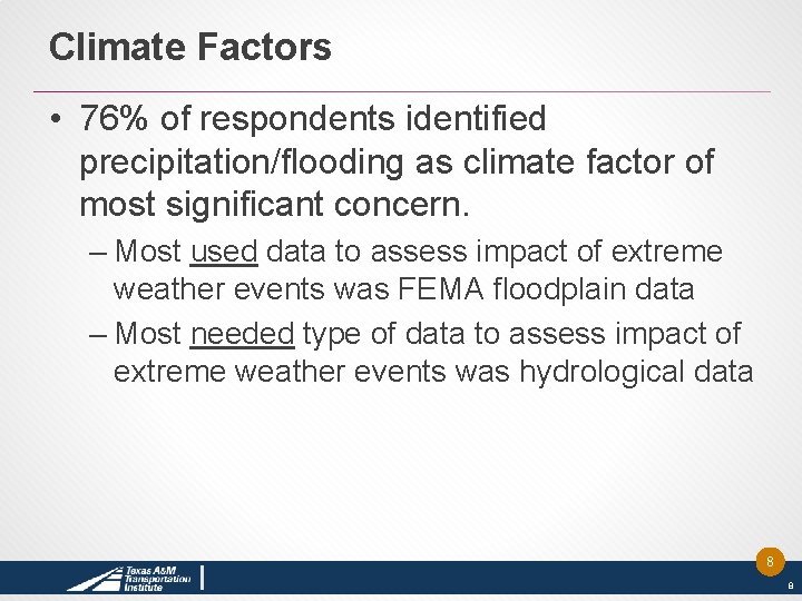 Climate Factors • 76% of respondents identified precipitation/flooding as climate factor of most significant