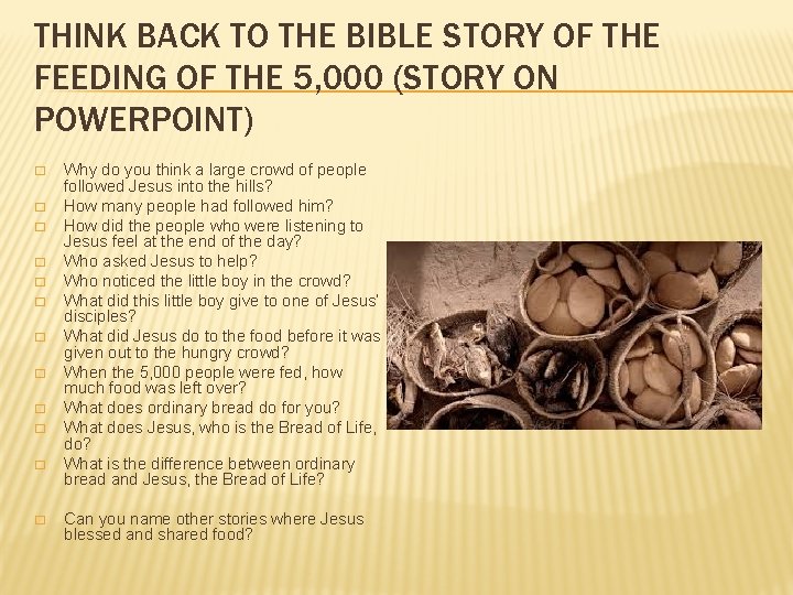 THINK BACK TO THE BIBLE STORY OF THE FEEDING OF THE 5, 000 (STORY THINK BACK TO THE BIBLE STORY OF THE FEEDING OF THE 5, 000 (STORY