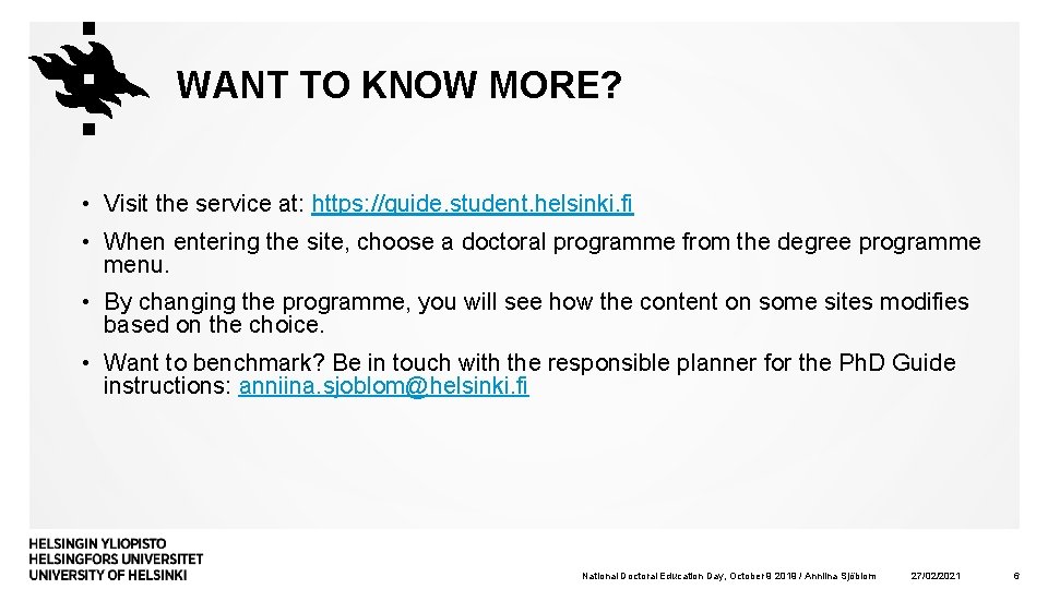 WANT TO KNOW MORE? • Visit the service at: https: //guide. student. helsinki. fi