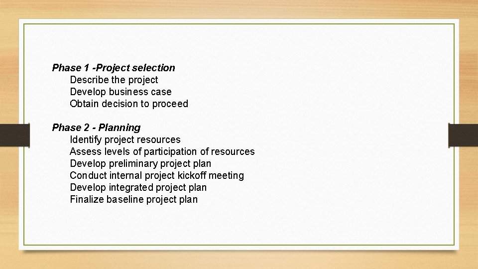 Phase 1 -Project selection Describe the project Develop business case Obtain decision to proceed