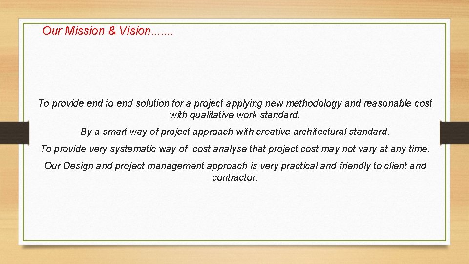 Our Mission & Vision. . . . To provide end to end solution for