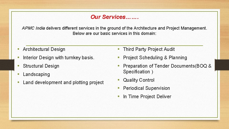 Our Services……. APMC India delivers different services in the ground of the Architecture and