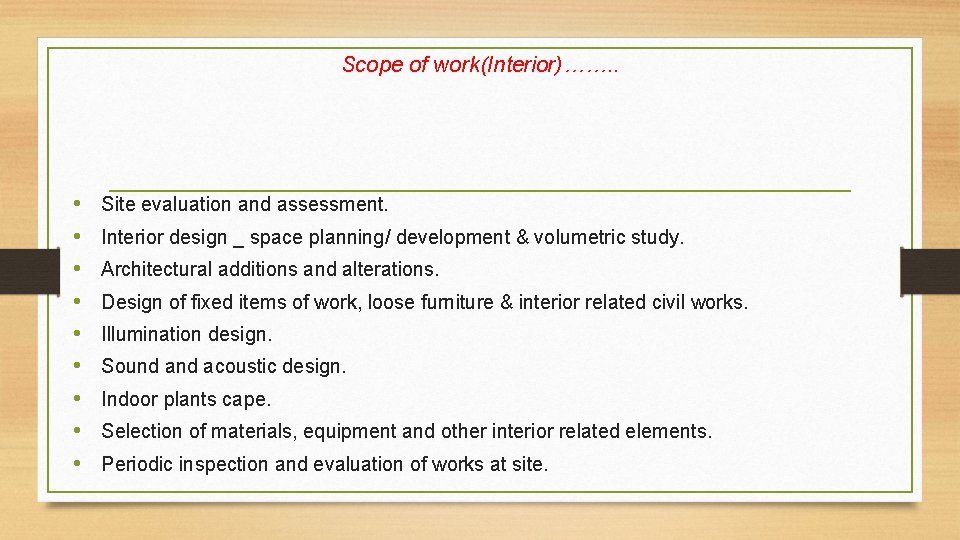 Scope of work(Interior)……. . • • • Site evaluation and assessment. Interior design _