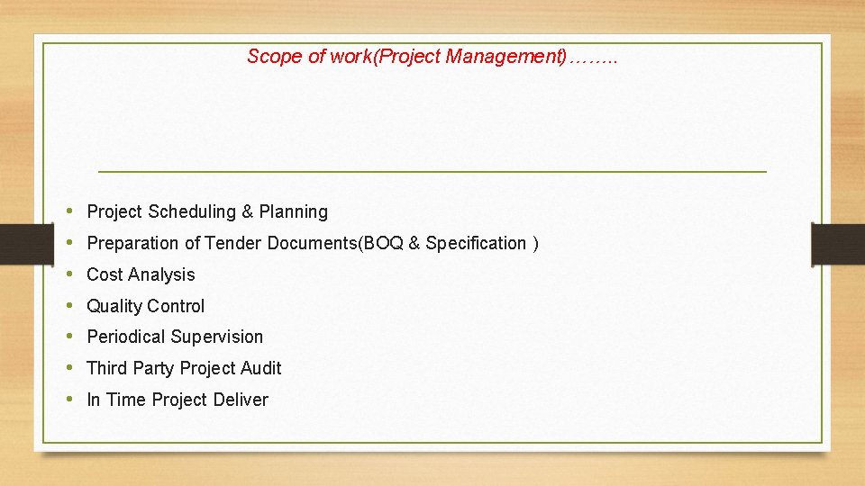 Scope of work(Project Management)……. . • • Project Scheduling & Planning Preparation of Tender