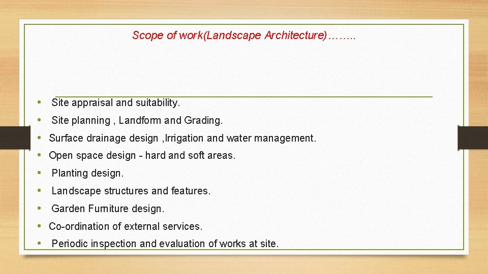 Scope of work(Landscape Architecture)……. . • • • Site appraisal and suitability. Site planning