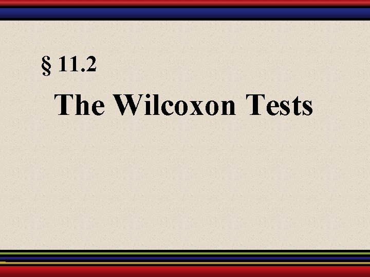 § 11. 2 The Wilcoxon Tests 