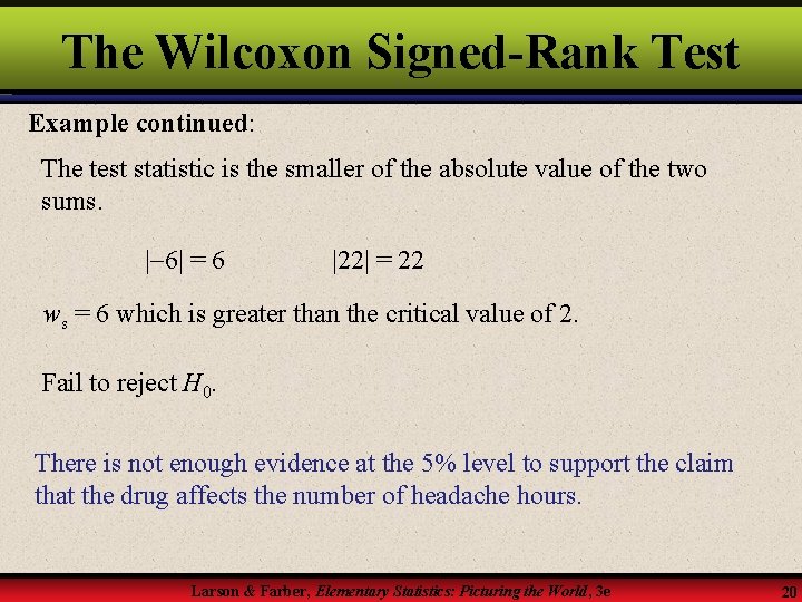 The Wilcoxon Signed-Rank Test Example continued: The test statistic is the smaller of the