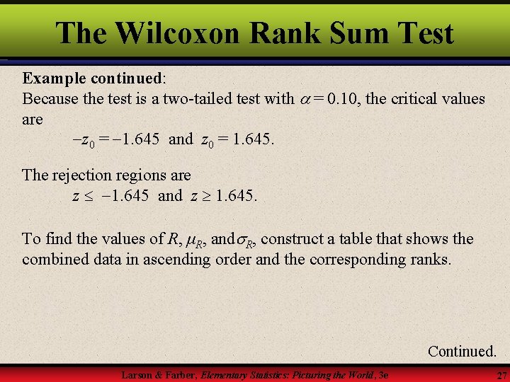 The Wilcoxon Rank Sum Test Example continued: Because the test is a two-tailed test