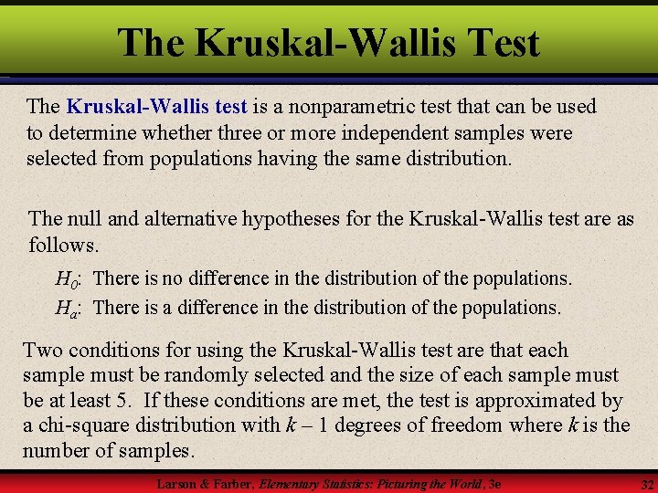 The Kruskal-Wallis Test The Kruskal-Wallis test is a nonparametric test that can be used