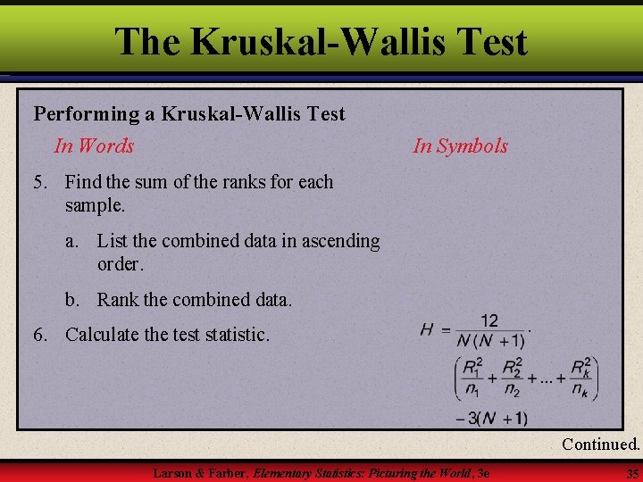 The Kruskal-Wallis Test Performing a Kruskal-Wallis Test In Words In Symbols 5. Find the