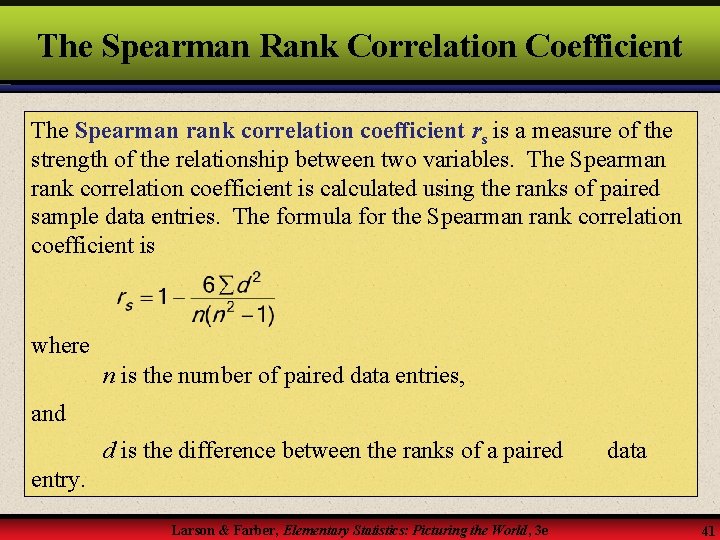 The Spearman Rank Correlation Coefficient The Spearman rank correlation coefficient rs is a measure