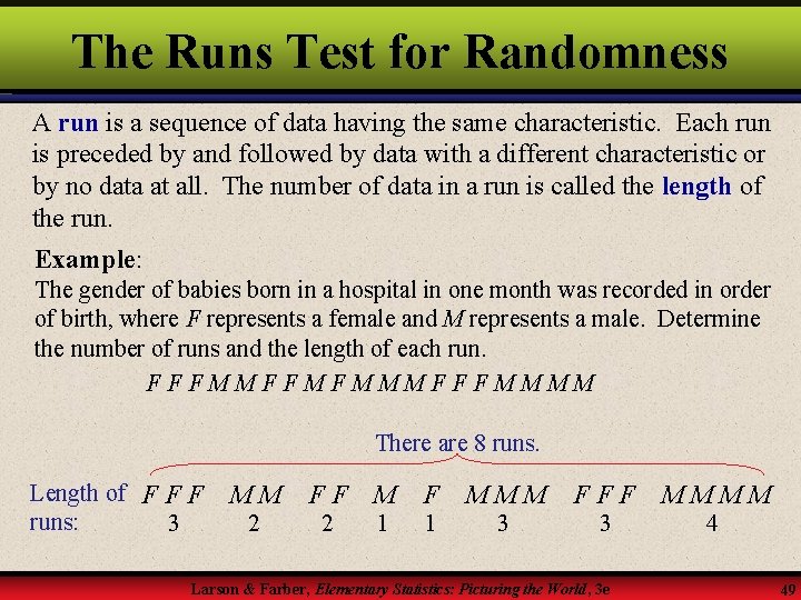The Runs Test for Randomness A run is a sequence of data having the