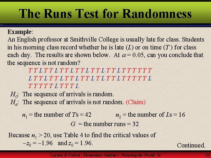 The Runs Test for Randomness Example: An English professor at Smithville College is usually