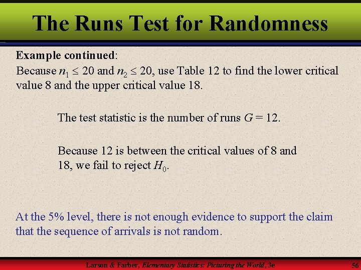 The Runs Test for Randomness Example continued: Because n 1 20 and n 2