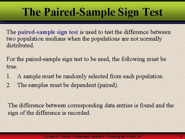 The Paired-Sample Sign Test The paired-sample sign test is used to test the difference