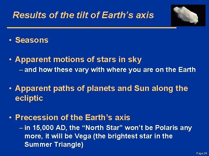 Results of the tilt of Earth’s axis • Seasons • Apparent motions of stars