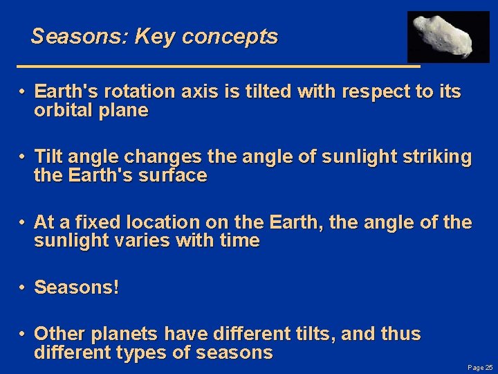 Seasons: Key concepts • Earth's rotation axis is tilted with respect to its orbital