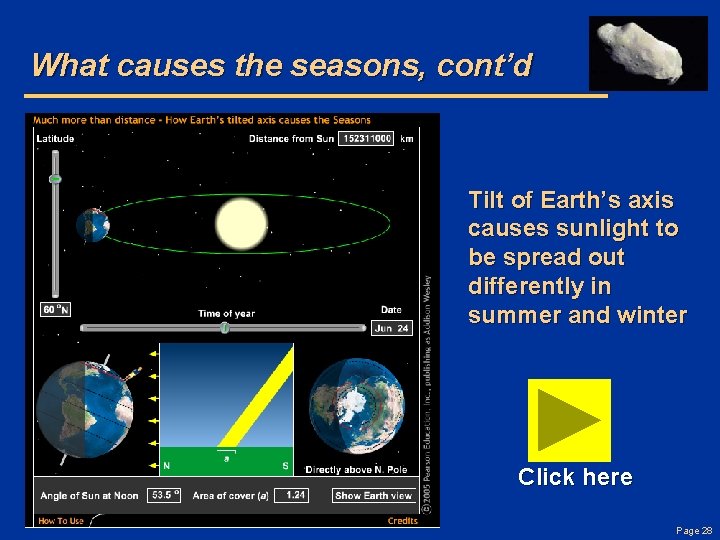 What causes the seasons, cont’d Tilt of Earth’s axis causes sunlight to be spread