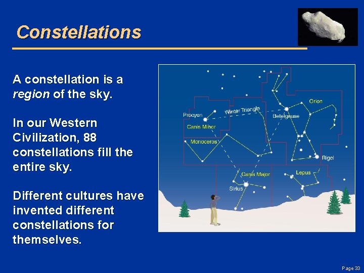Constellations A constellation is a region of the sky. In our Western Civilization, 88