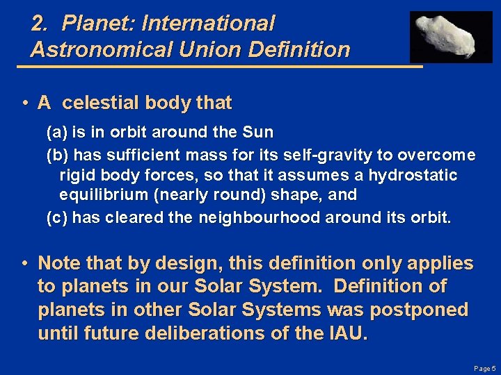 2. Planet: International Astronomical Union Definition • A celestial body that (a) is in