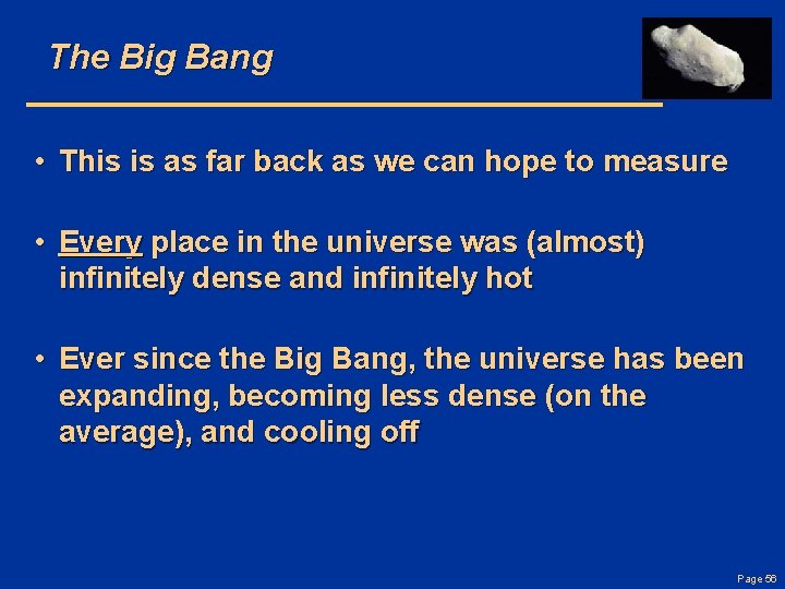 The Big Bang • This is as far back as we can hope to