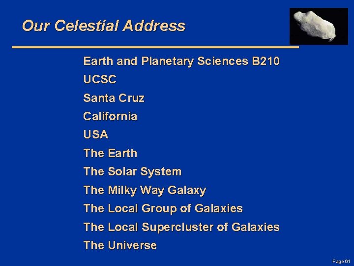Our Celestial Address Earth and Planetary Sciences B 210 UCSC Santa Cruz California USA