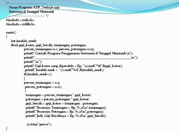 /* --------------Nama Program: ADP_Soal 15 b. cpp Statemen if Tunggal Majemuk --------------- */ #include