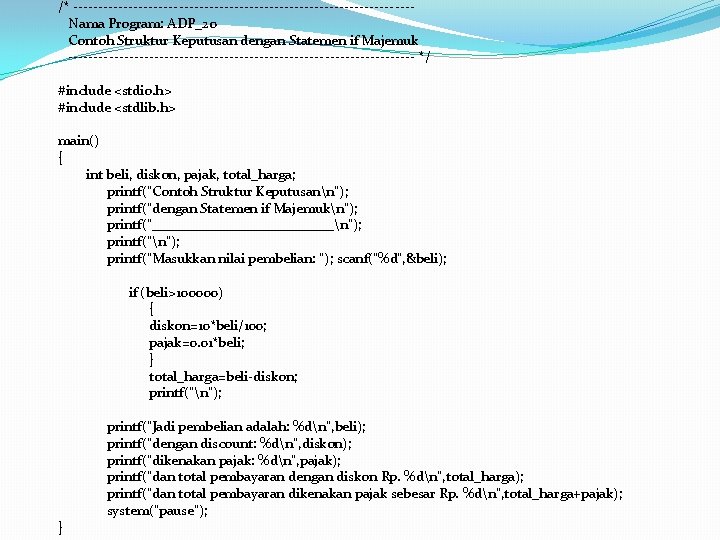 /* ----------------------------------Nama Program: ADP_20 Contoh Struktur Keputusan dengan Statemen if Majemuk ----------------------------------- */ #include