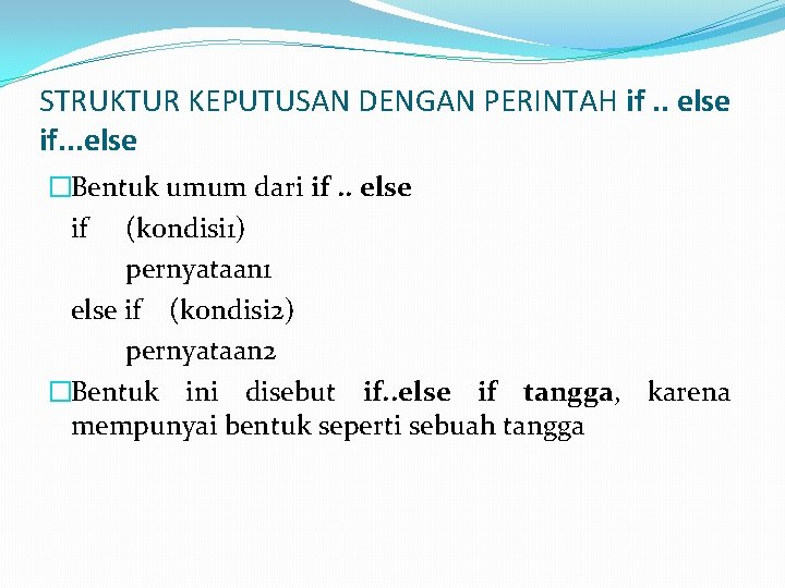 STRUKTUR KEPUTUSAN DENGAN PERINTAH if. . else if. . . else �Bentuk umum dari