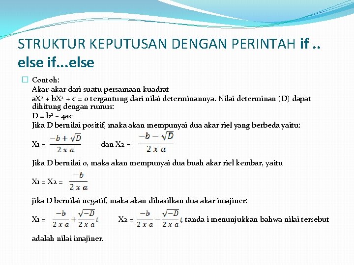 STRUKTUR KEPUTUSAN DENGAN PERINTAH if. . else if. . . else � Contoh: Akar-akar