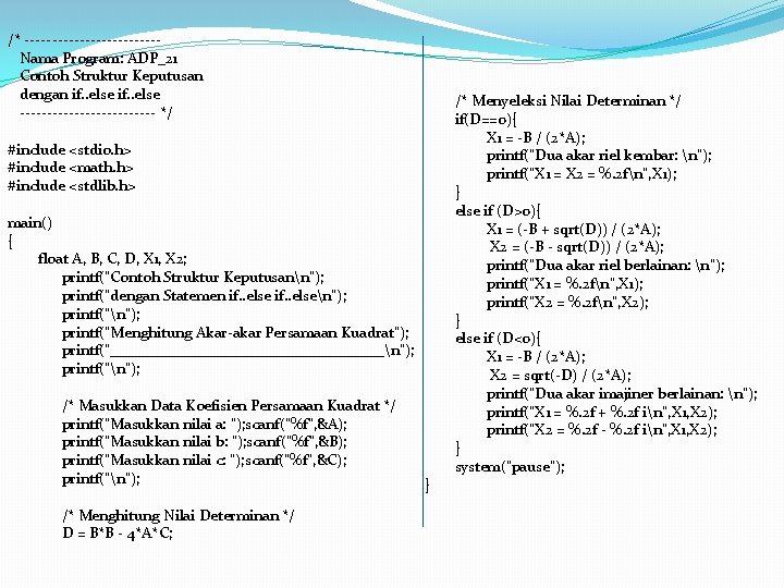 /* ------------Nama Program: ADP_21 Contoh Struktur Keputusan dengan if. . else ------------- */ #include