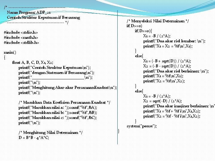 /* -------------------Nama Program: ADP_21 Contoh Struktur Keputusan if Bersarang ------------------- */ #include <stdio. h>