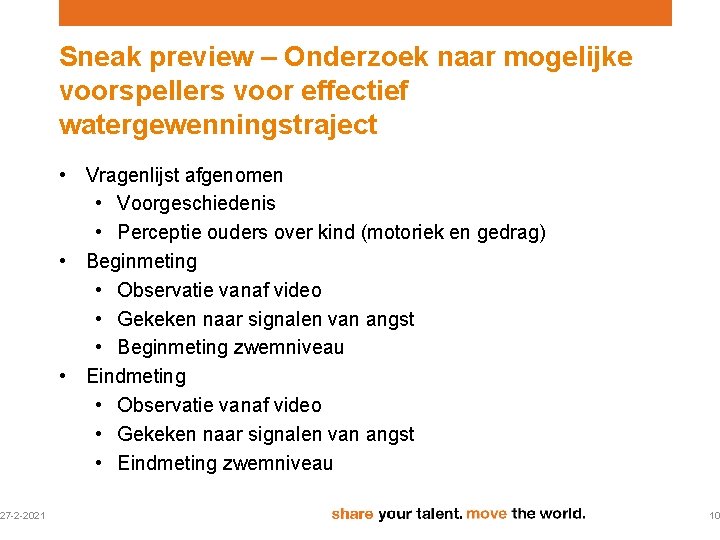 27 -2 -2021 Sneak preview – Onderzoek naar mogelijke voorspellers voor effectief watergewenningstraject • 27 -2 -2021 Sneak preview – Onderzoek naar mogelijke voorspellers voor effectief watergewenningstraject •