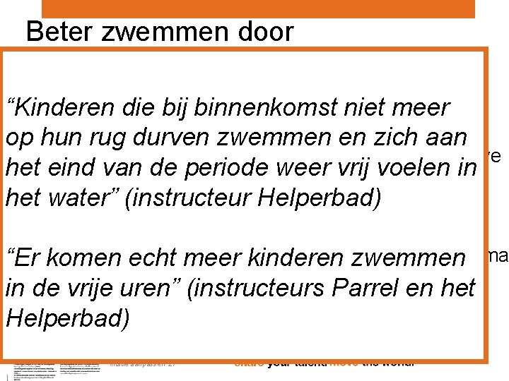 Beter zwemmen door schoolzwemmen • Observatie vaardigheid en vragenlijst “Kinderen die bij binnenkomst niet Beter zwemmen door schoolzwemmen • Observatie vaardigheid en vragenlijst “Kinderen die bij binnenkomst niet