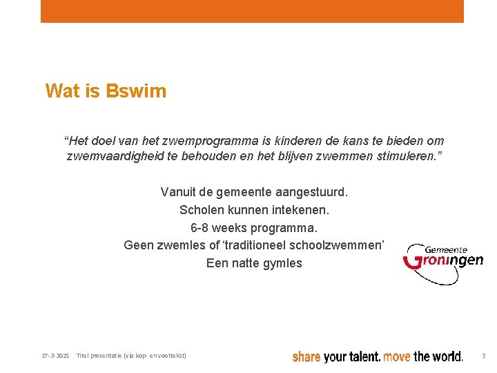 Wat is Bswim “Het doel van het zwemprogramma is kinderen de kans te bieden Wat is Bswim “Het doel van het zwemprogramma is kinderen de kans te bieden