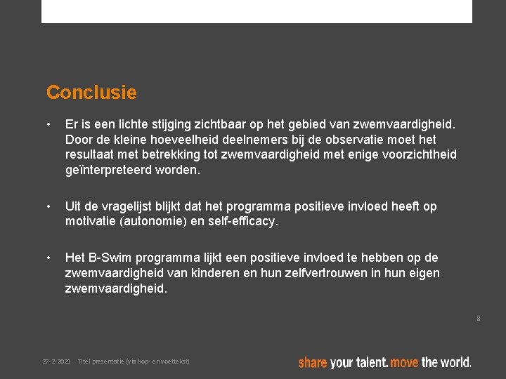 Conclusie • Er is een lichte stijging zichtbaar op het gebied van zwemvaardigheid. Door Conclusie • Er is een lichte stijging zichtbaar op het gebied van zwemvaardigheid. Door