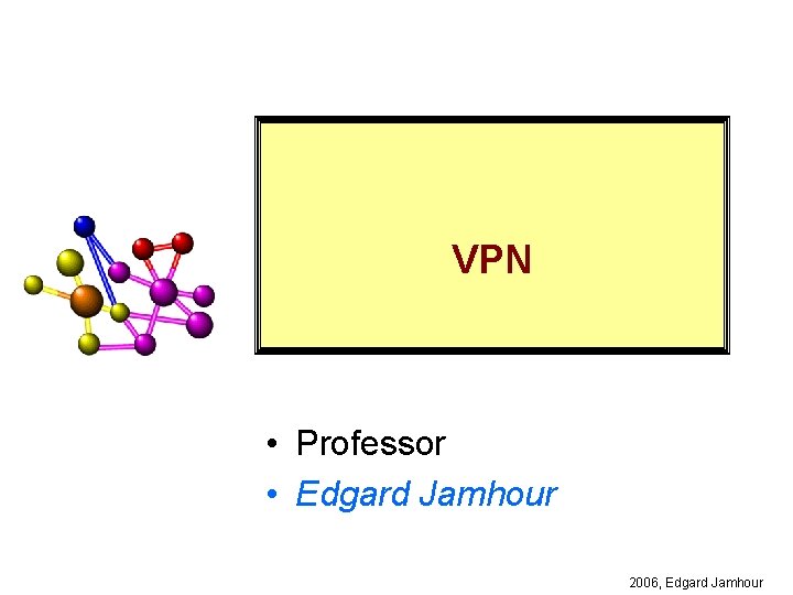 VPN • Professor • Edgard Jamhour 2006, Edgard Jamhour 