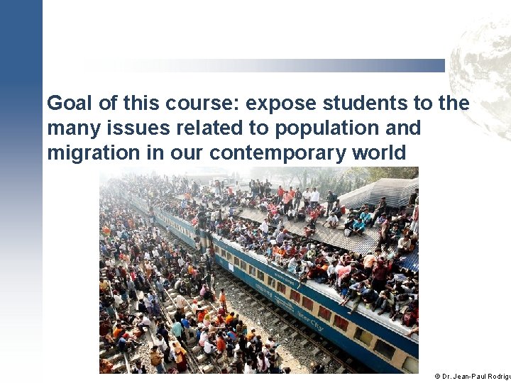 Goal of this course: expose students to the many issues related to population and