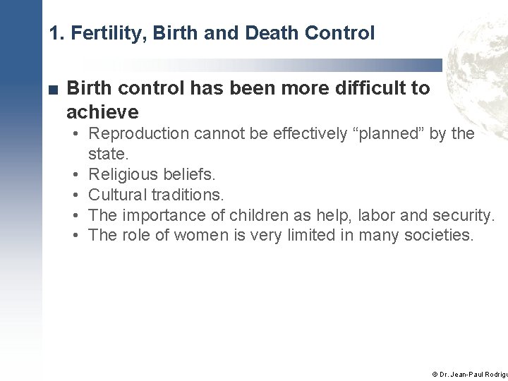 1. Fertility, Birth and Death Control ■ Birth control has been more difficult to