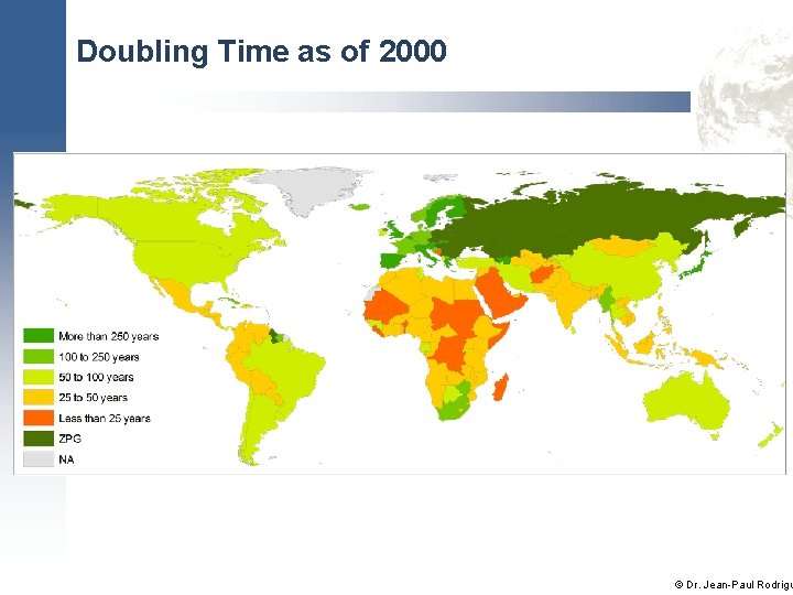 Doubling Time as of 2000 © Dr. Jean-Paul Rodrigu 