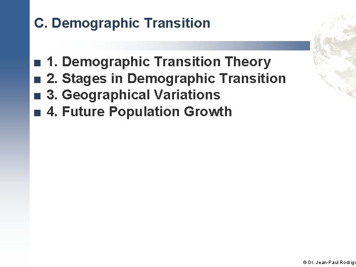 C. Demographic Transition ■ ■ 1. Demographic Transition Theory 2. Stages in Demographic Transition