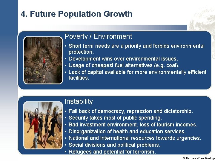 4. Future Population Growth Poverty / Environment • Short term needs are a priority